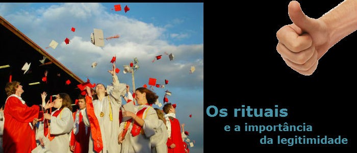 Os rituais e a importância da legitimidade
