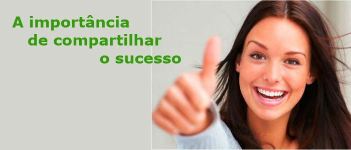 A importância de compartilhar o sucesso